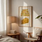 Sweet Dreams Are Made of Cheese Poster – i rum 3