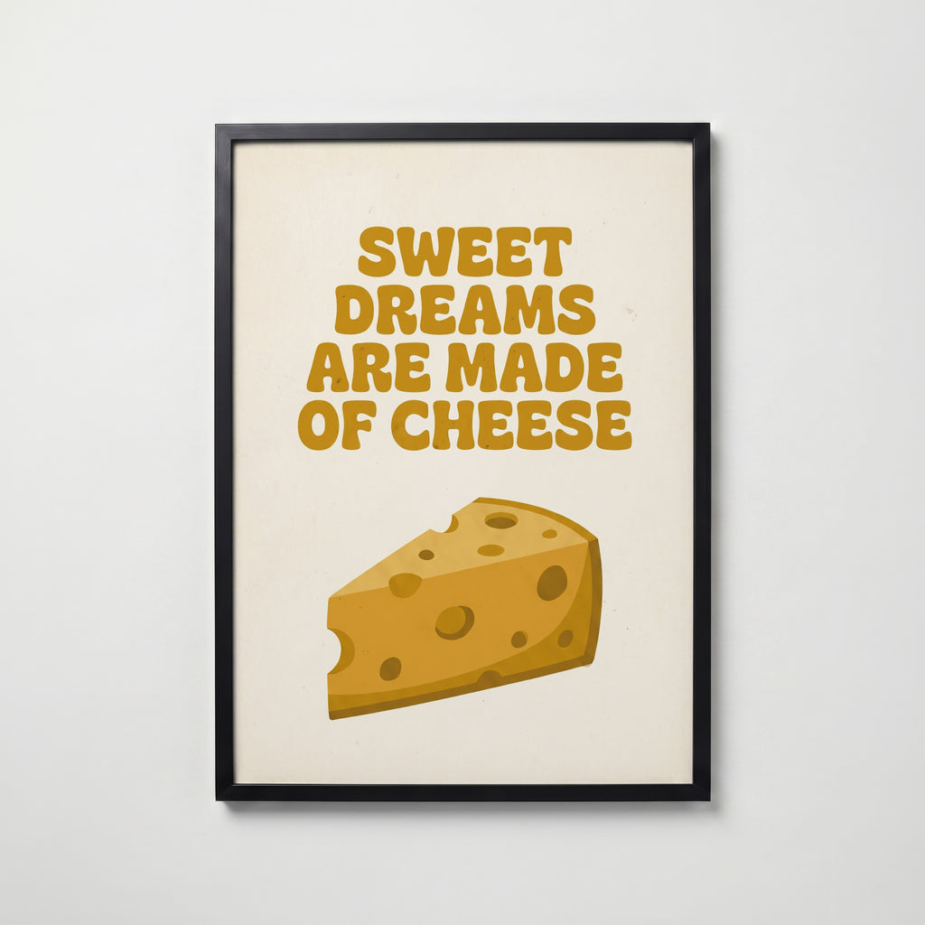 Sweet Dreams Are Made of Cheese Poster – svart ram