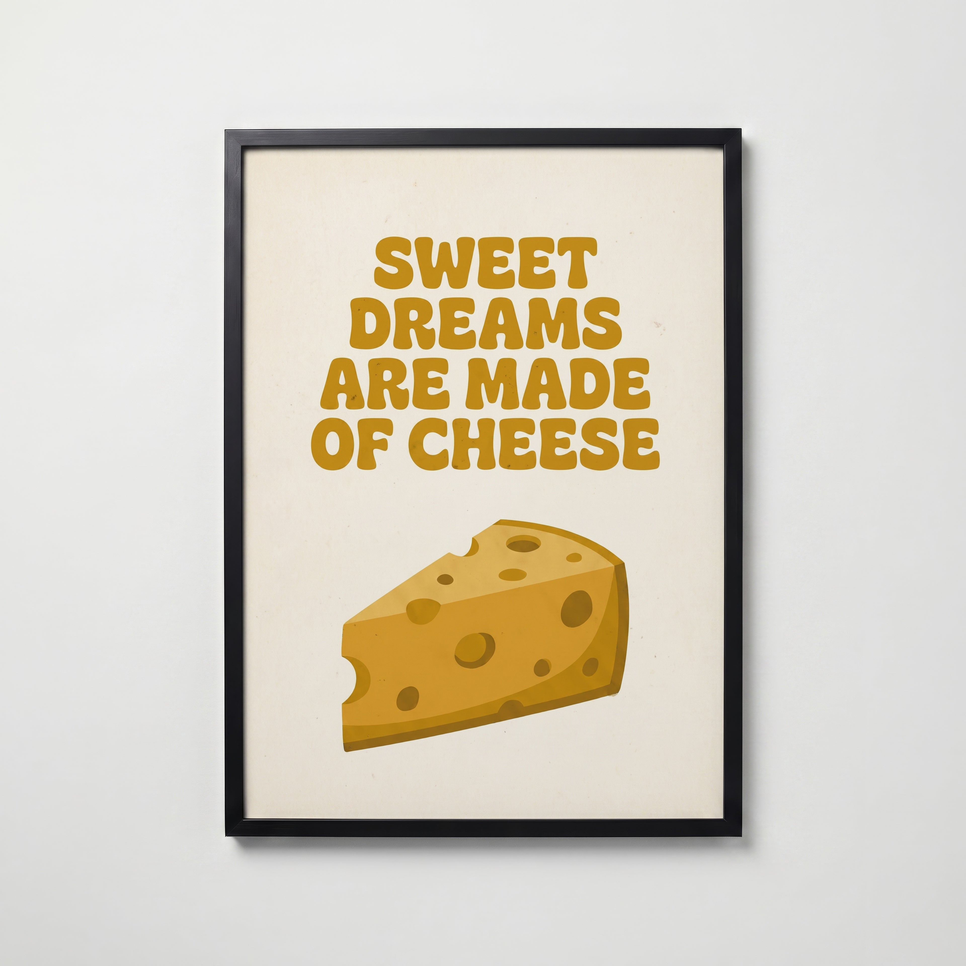 Sweet Dreams Are Made of Cheese Poster – svart ram