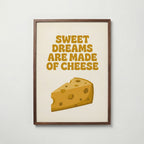 Sweet Dreams Are Made of Cheese Poster – valnötsram